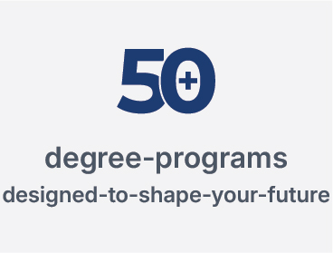 50+ Degree Programs designed to shape your future